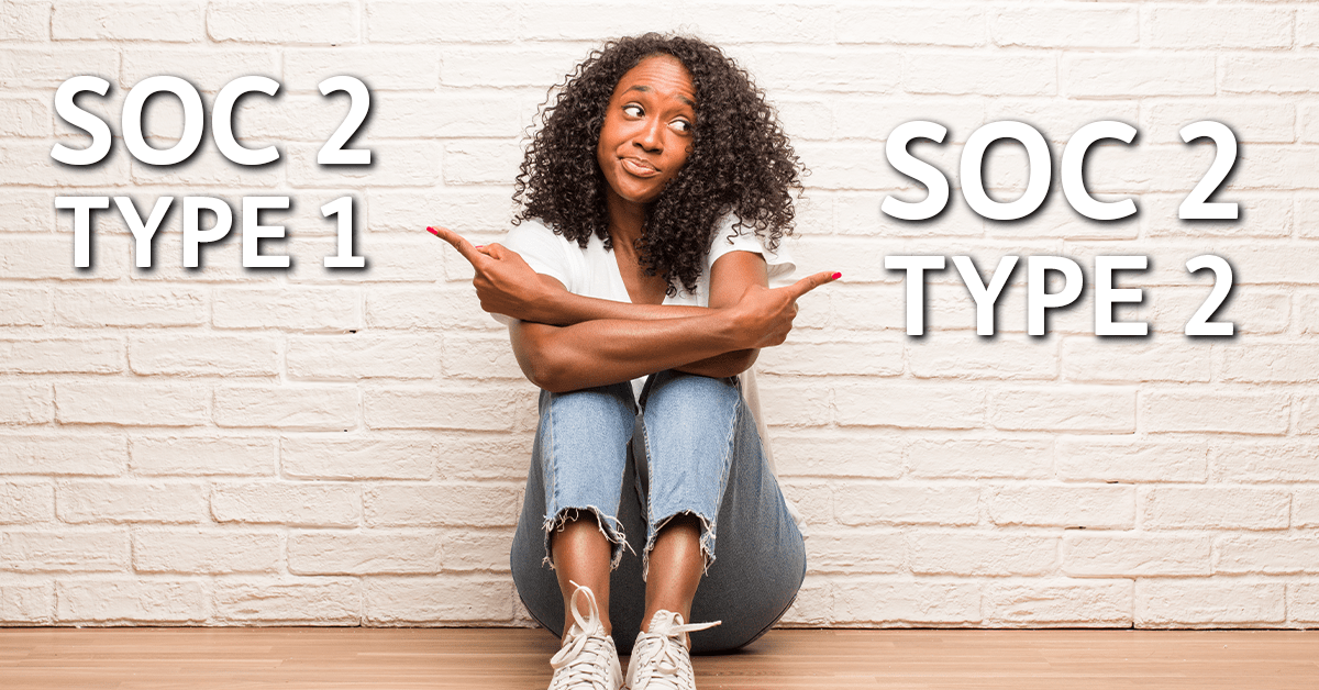 SOC 2 Type 1 vs Type 2